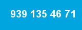 939 135 46 71